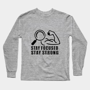 Stay Focused Stay Strong Long Sleeve T-Shirt